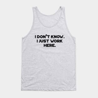 Funny I Don't Know I Just Work Here Tank Top